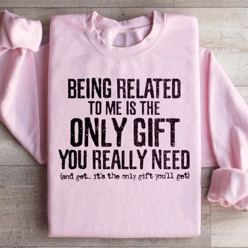 Being Related To Me Is The Only Gift You Really Need