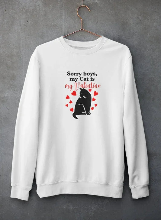 Sorry Boys My Cat Is My Valentine Sweat Shirt