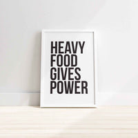 Heavy Food Gives You Power - Wall Print, Kitchen Wall Decor