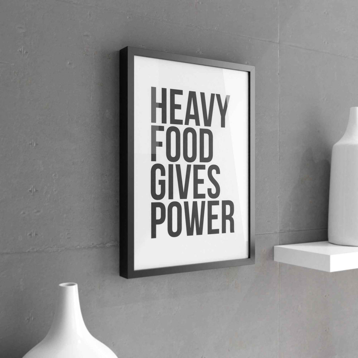 Heavy Food Gives You Power - Wall Print, Kitchen Wall Decor