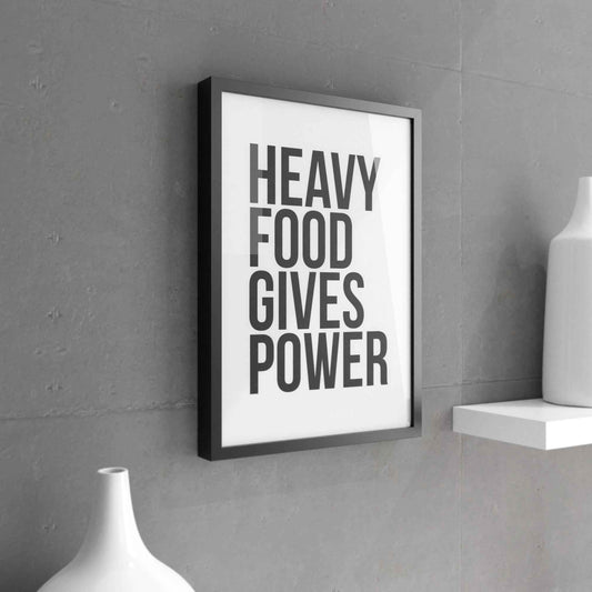 Heavy Food Gives You Power - Wall Print, Kitchen Wall Decor