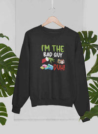 I'm The Bad Guy Sweat Shirt