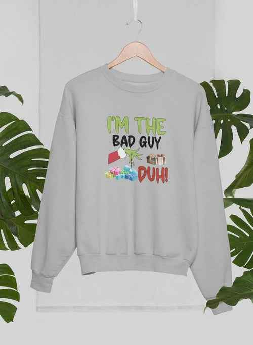 I'm The Bad Guy Sweat Shirt
