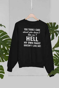 Do You Think I Care Sweat Shirt
