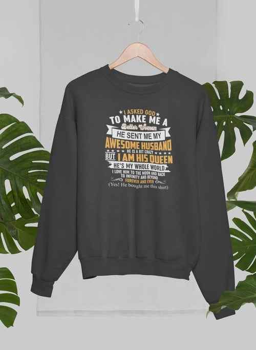I Asked God To Make Me A Better Woman Sweat Shirt