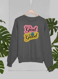 God Is Good New Sweat Shirt