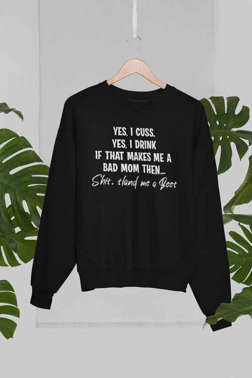 Bad Mom Sweat Shirt