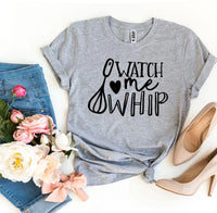 Watch Me Whip T-shirt - Trustymall