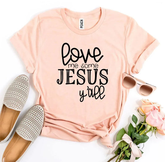 Love Me Some Jesus T-shirt - Trustymall