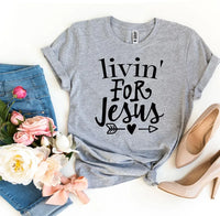 Livin For Jesus T-shirt - Trustymall