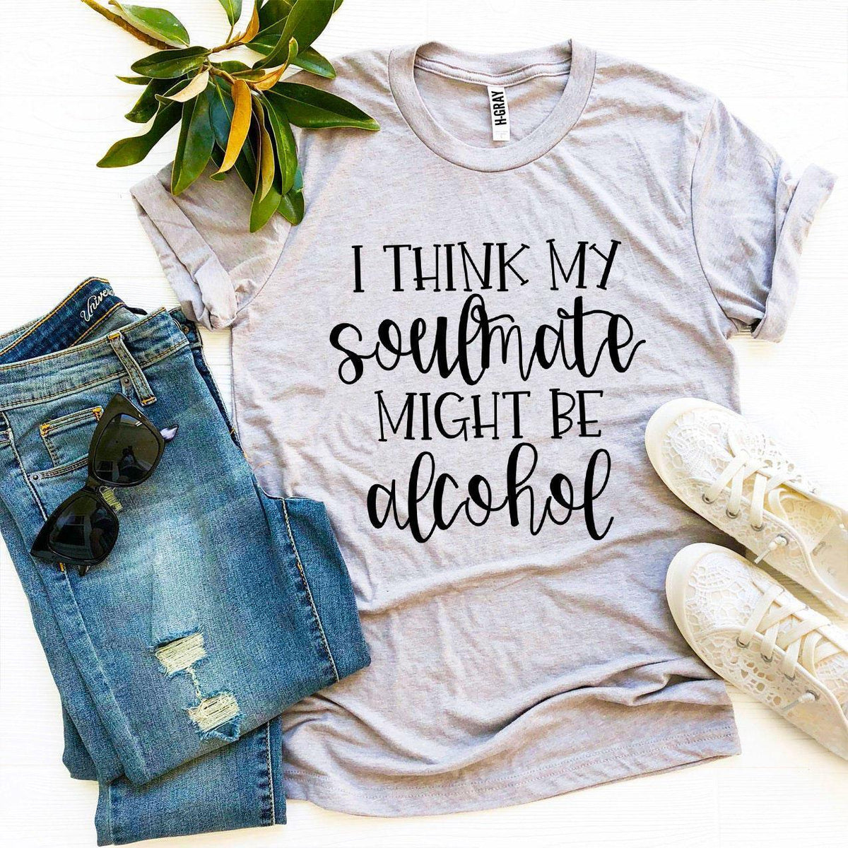 I Think My Soulmate Might Be Alcohol T-shirt - Trustymall