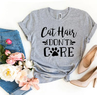 Cat Hair Don’t Care T-shirt - Trustymall