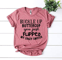 Buckle Up Buttercup T-shirt - Trustymall