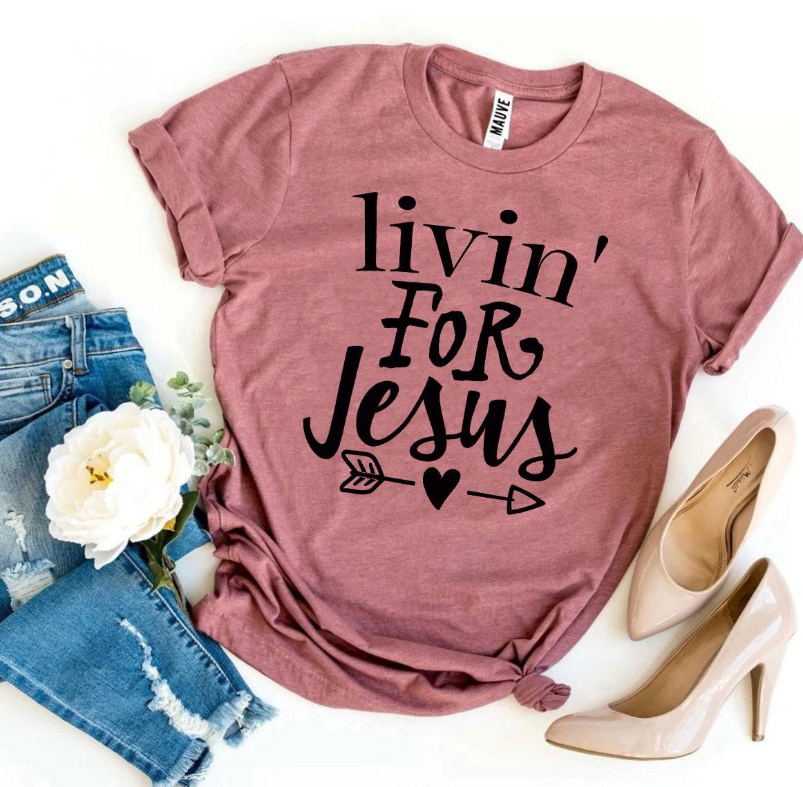 Livin For Jesus T-shirt - Trustymall
