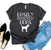 Easily Distracted By Dogs T-shirt - Trustymall