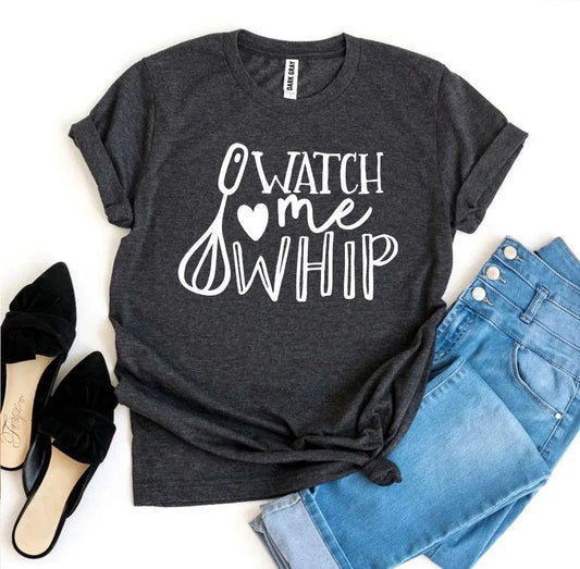 Watch Me Whip T-shirt - Trustymall