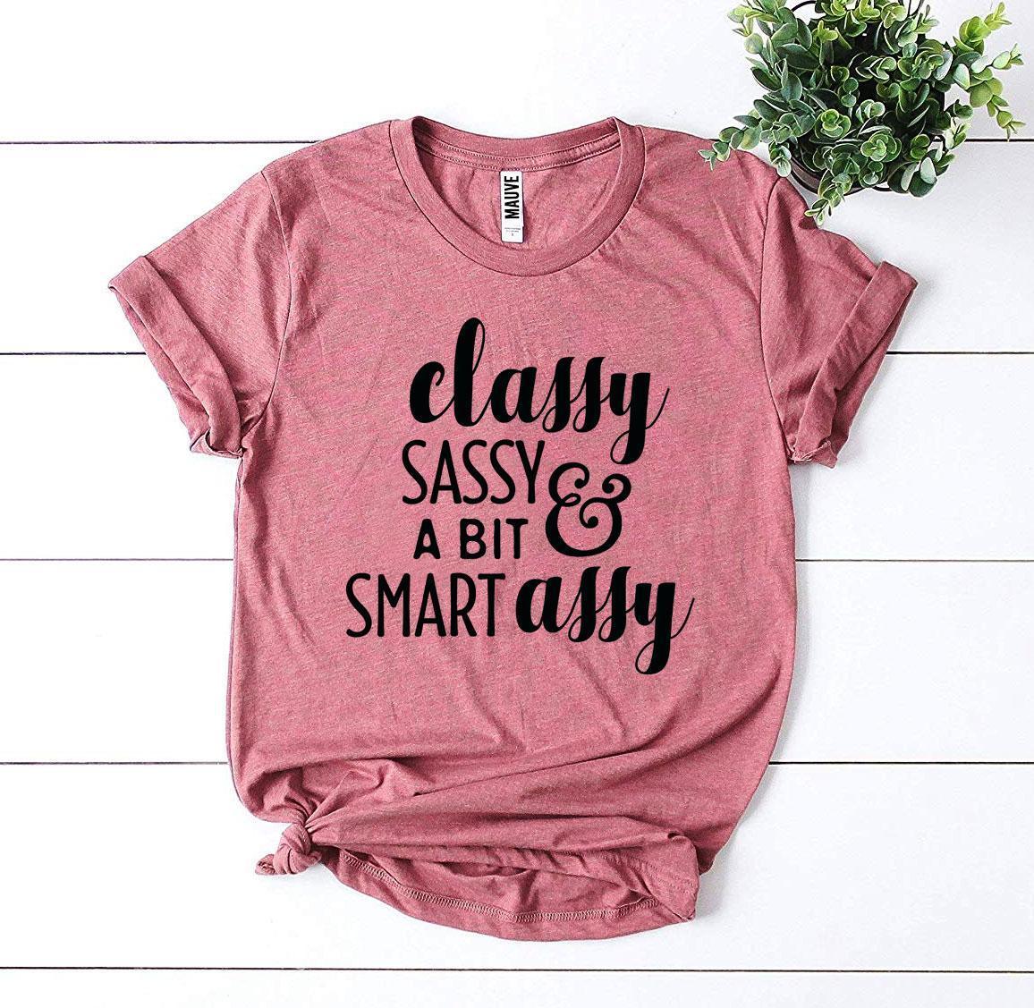 Classy Sassy And a Bit Smart Assy T-shirt - Trustymall