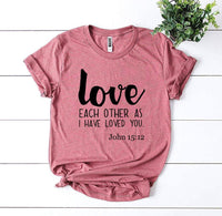 Love Each Other As I Have Loved You T-shirt - Trustymall