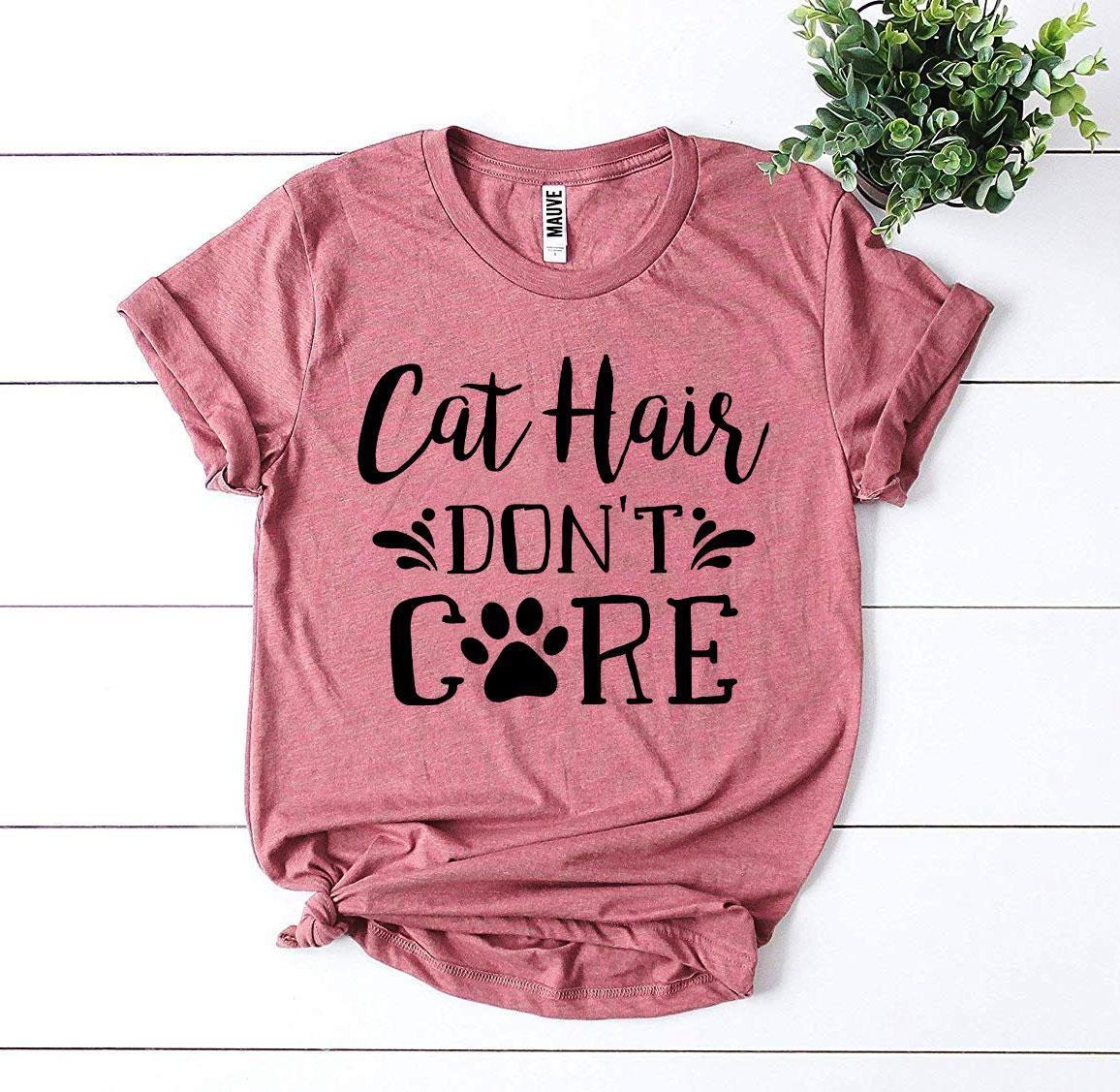 Cat Hair Don’t Care T-shirt - Trustymall