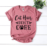 Cat Hair Don’t Care T-shirt - Trustymall
