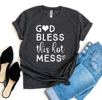 God Bless This Hot Mess T-shirt - Trustymall