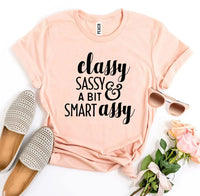 Classy Sassy And a Bit Smart Assy T-shirt - Trustymall