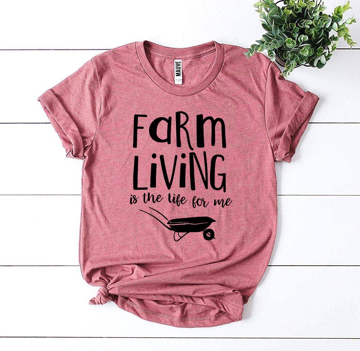 Farm Living Is The Life For Me T-shirt - Trustymall