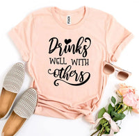 Drinks Well With Others T-shirt - Trustymall
