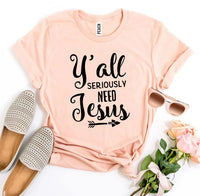 Y’all Seriously Need Jesus T-shirt - Trustymall