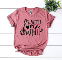 Watch Me Whip T-shirt - Trustymall