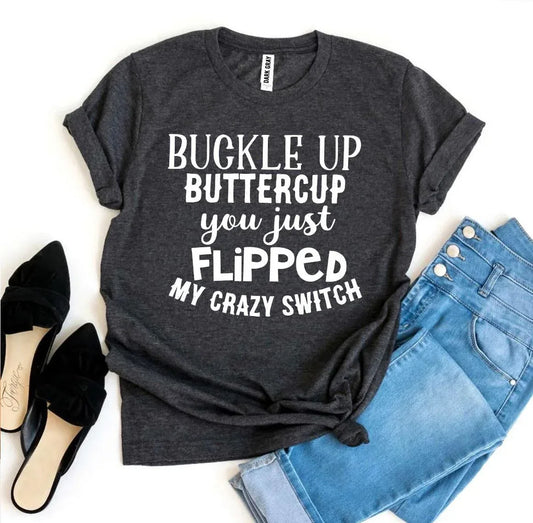 Buckle Up Buttercup T-shirt - Trustymall