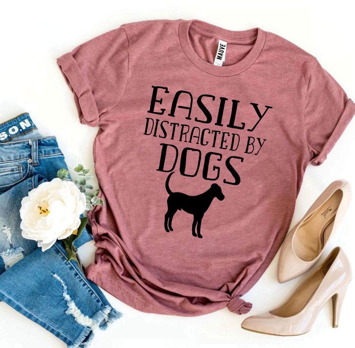 Easily Distracted By Dogs T-shirt - Trustymall