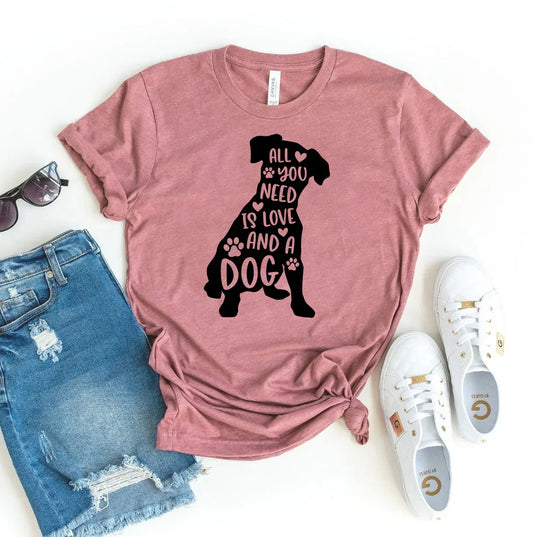 All You Need Is Love And A Dog T-shirt - Trustymall