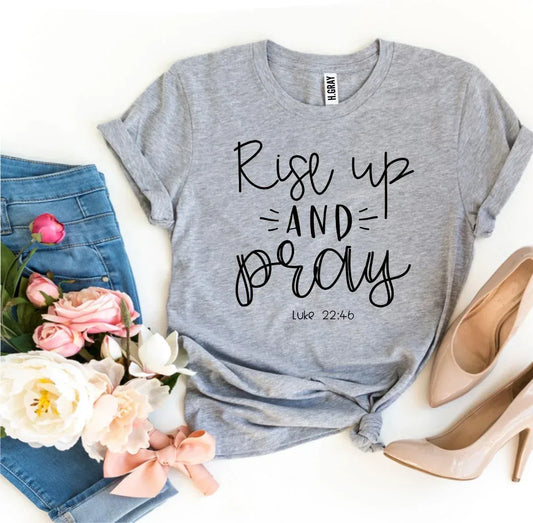 Rise Up And Pray Luke 22:46 T-shirt - Trustymall
