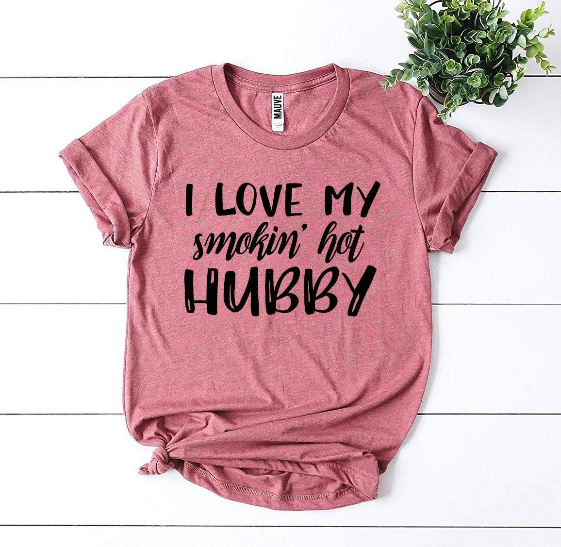 I Love My Smokin’ Hot Hubby T-shirt - Trustymall
