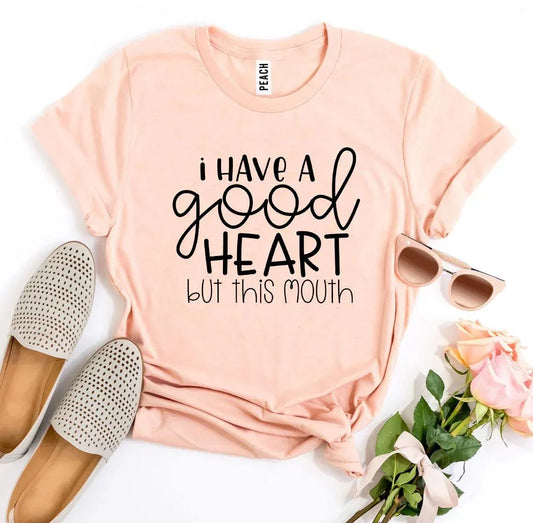 I Have a Good Heart But This Mouth T-shirt - Trustymall