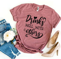 Drinks Well With Others T-shirt - Trustymall