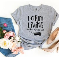 Farm Living Is The Life For Me T-shirt - Trustymall