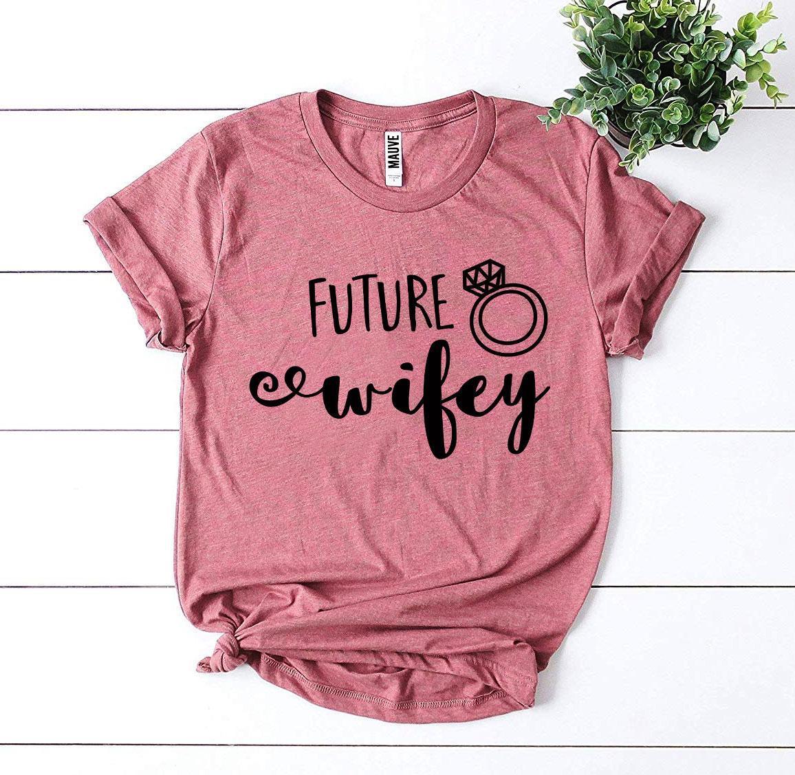 Future Wifey T-shirt - Trustymall