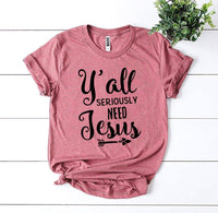 Y’all Seriously Need Jesus T-shirt - Trustymall