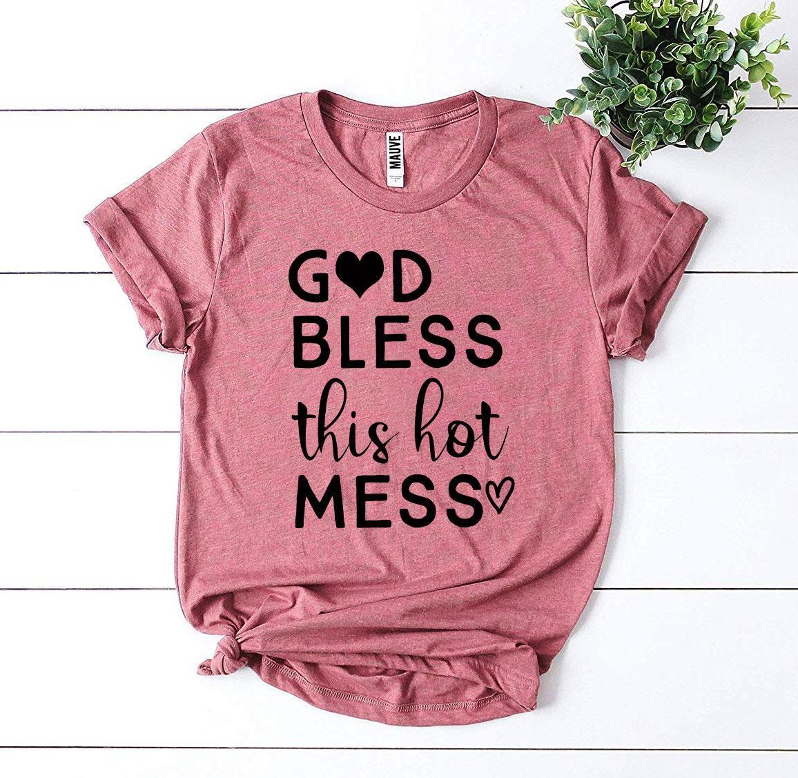 God Bless This Hot Mess T-shirt - Trustymall