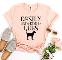 Easily Distracted By Dogs T-shirt - Trustymall
