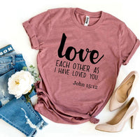 Love Each Other As I Have Loved You T-shirt - Trustymall