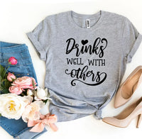 Drinks Well With Others T-shirt - Trustymall