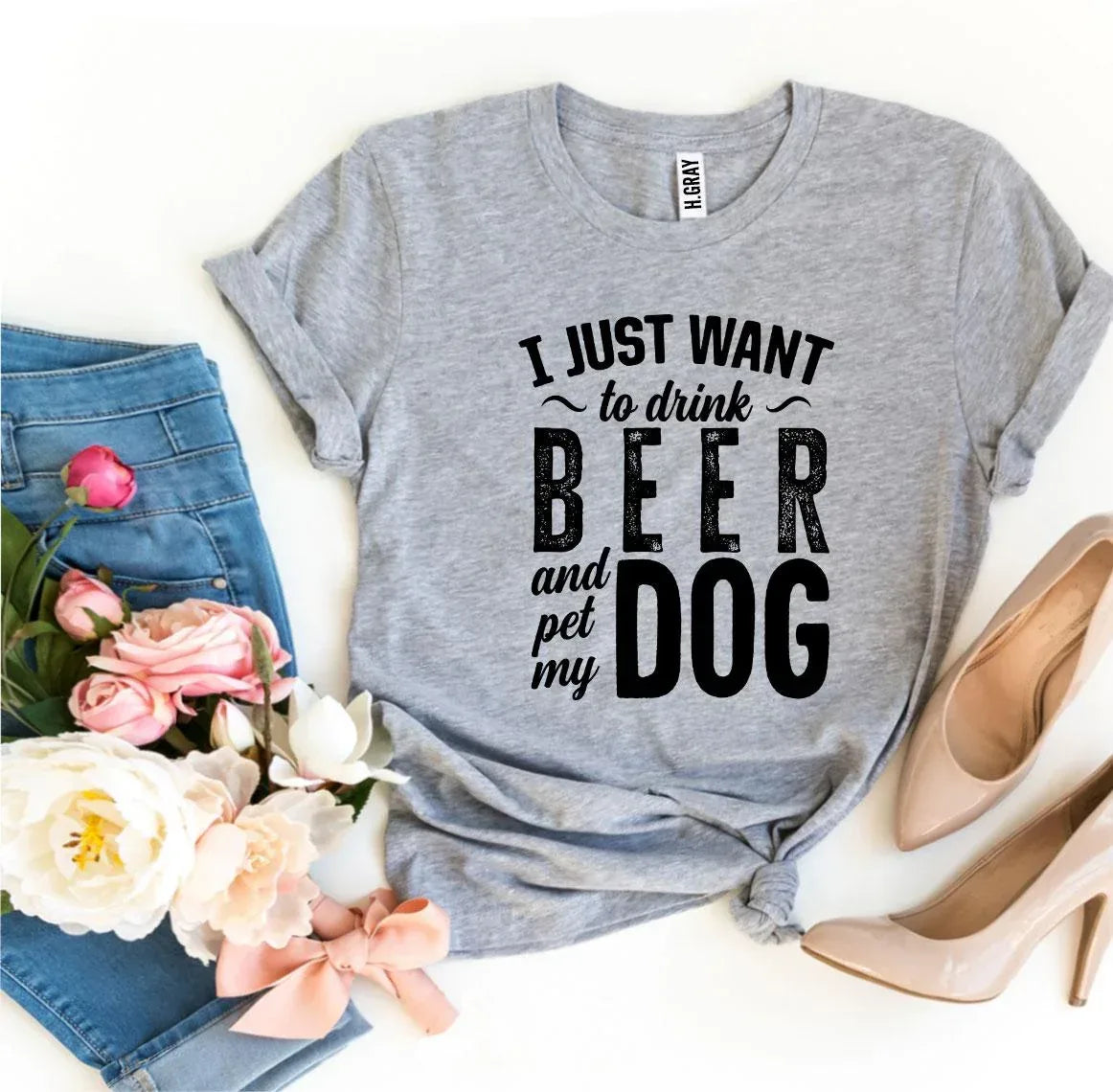 I Just Want To Drink Beer & Pet My Dog T-shirt - Trustymall