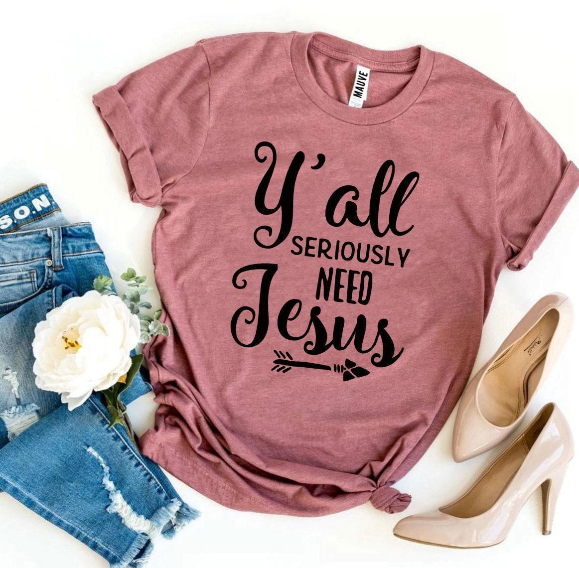 Y’all Seriously Need Jesus T-shirt - Trustymall