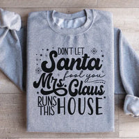 Sport grey sweatshirt with festive 'Don't Let Santa Fool You Mrs Claus Run This House' print