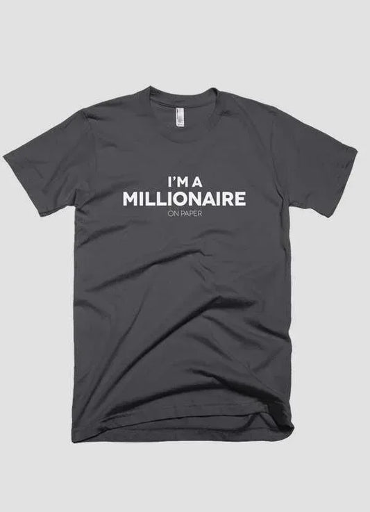 I m a millionaire on paper T-shirt - Trustymall