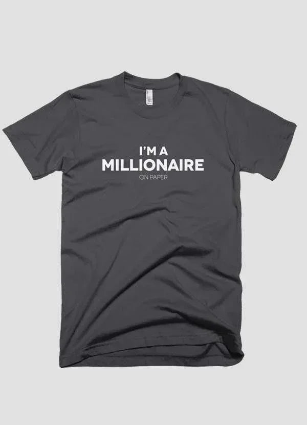 I m a millionaire on paper T-shirt - Trustymall