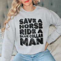 Sport grey sweatshirt printed with the phrase 'Save A Horse Ride A Blue Collar Man' in white and blue lettering.